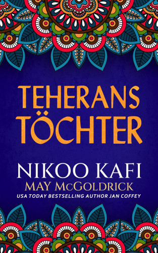May McGoldrick, Nikoo Kafi, Jan Coffey: Teherans Töchter
