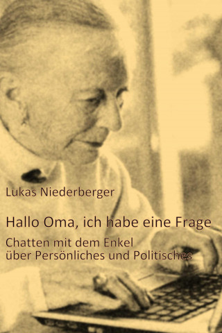 Lukas Niederberger: Hallo Oma, ich habe eine Frage