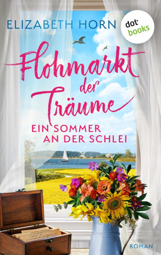 Elizabeth Horn: Flohmarkt der Träume – Ein Sommer an der Schlei