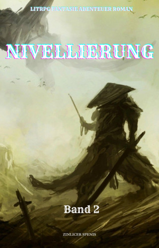 Zinlicer Spenis: Nivellierung:LitRPG Fantasie Abenteuer Roman(Band 2)