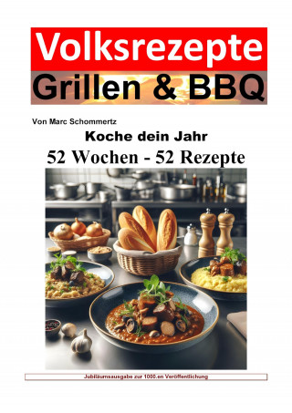 Marc Schommertz: Koche dein Jahr - 52 Wochen - 52 Rezepte