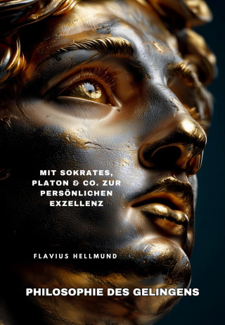 Flavius Hellmund: Philosophie des Gelingens