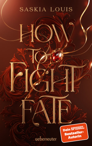 Saskia Louis: How to Fight Fate: Ist es wahre Liebe, wenn das Schicksal den Seelenpartner vorherbestimmt? Enemies-to-Lovers-Romantasy Young Adult Buch ab 14 Jahren (Fate Dilogie, Bd. 1)