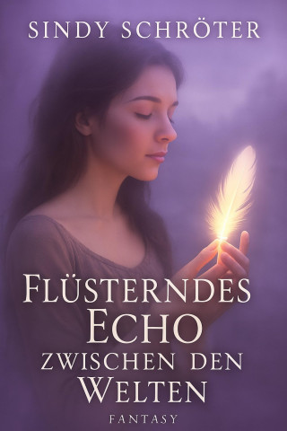 Sindy Schröter: Flüsterndes Echo zwischen den Welten