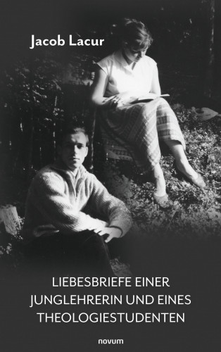 Jacob Lacur: Liebesbriefe einer Junglehrerin und eines Theologiestudenten