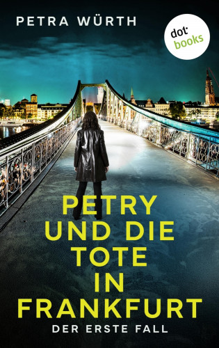 Petra Würth: Petry und die Tote in Frankfurt