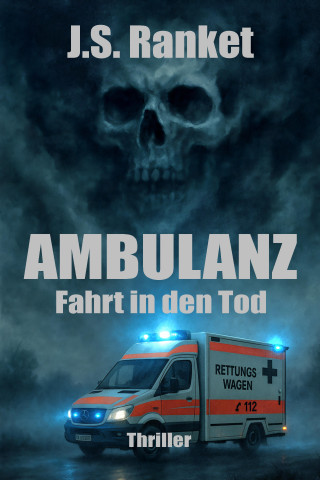 J.S. Ranket: Ambulanz - Fahrt in den Tod