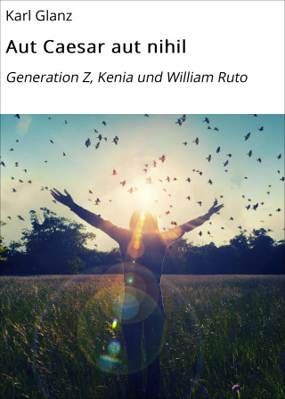 Karl Glanz: Aut Caesar aut nihil