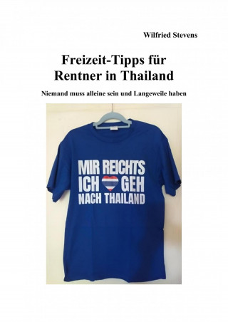 Wilfried Stevens: Freizeit-Tipps für Rentner in Thailand