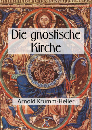 Arnold Krumm-Heller: Die gnostische Kirche
