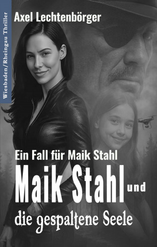 Axel Lechtenbörger: Maik Stahl und die gespaltene Seele