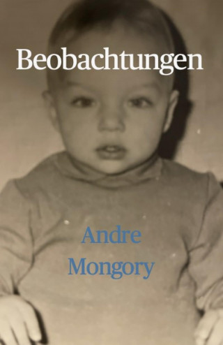 Andre Mongory: Beobachtungen