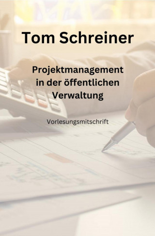 Tom Schreiner: Projektmanagement in der öffentlichen Verwaltung