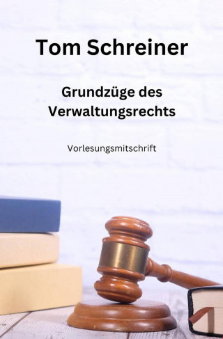 Tom Schreiner: Grundzüge des Verwaltungsrechts