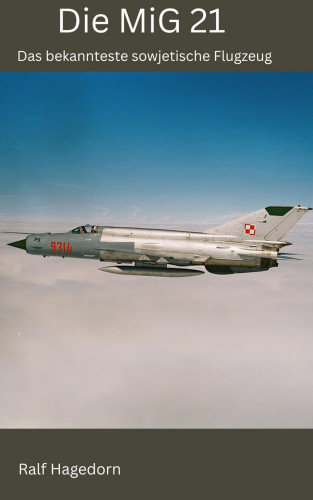Ralf Hagedorn: Die MiG 21