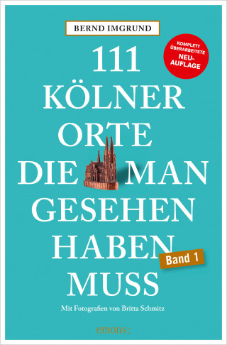 Bernd Imgrund: 111 Kölner Orte, die man gesehen haben muss