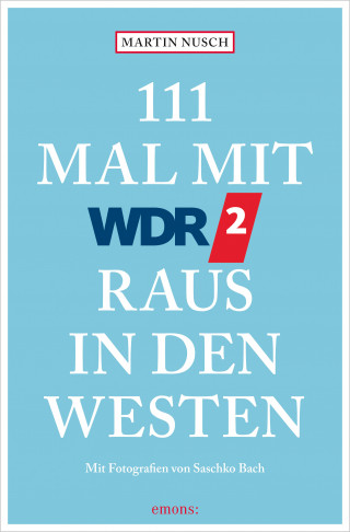 Martin Nusch: 111 Mal mit WDR 2 raus in den Westen