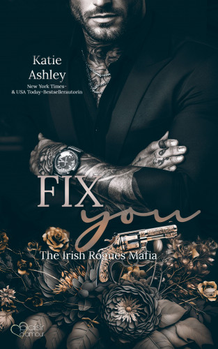Katie Ashley: The Irish Rogues Mafia Family Teil 3: Fix You