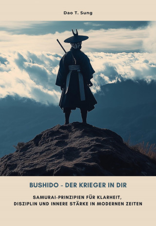 Dao T. Sung: Bushido - Der Krieger in dir