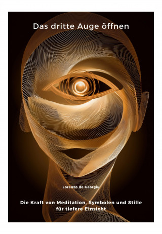 Lorenzo de Georgiu: Das dritte Auge öffnen