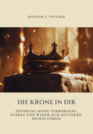 Hannah S. Vollmer: Die Krone in dir