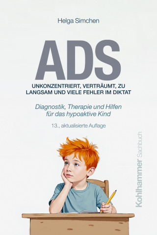 Helga Simchen: ADS. Unkonzentriert, verträumt, zu langsam und viele Fehler im Diktat