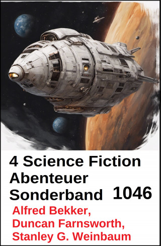 Alfred Bekker: 4 Science Fiction Abenteuer Sonderband 1046
