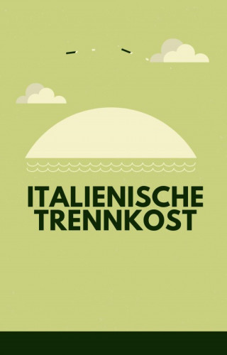 Otmar Trierweiler: Trennkost. Trennkost aus Italien.