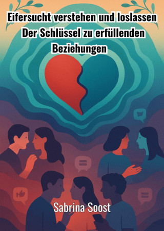Sabrina Soost: Eifersucht verstehen und Loslassen