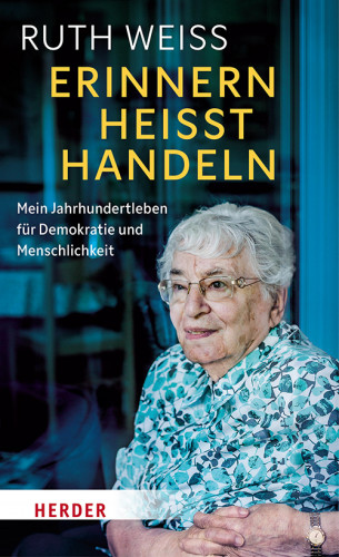Ruth Weiss: Erinnern heißt Handeln