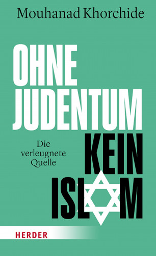 Mouhanad Khorchide: Ohne Judentum kein Islam
