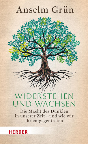 Anselm Grün OSB: Widerstehen und Wachsen
