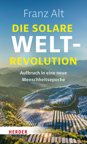 Franz Alt: Die solare Weltrevolution