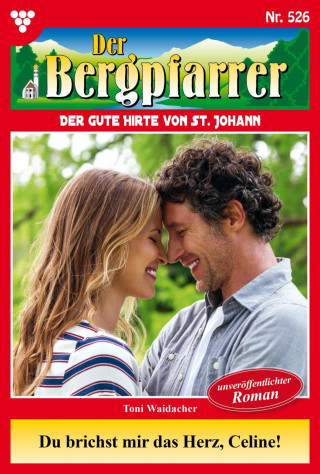 Toni Waidacher: Du brichst mir das Herz, Celine!