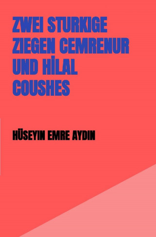 Hüseyin Emre Aydın: ZWEI STURKIGE ZIEGEN CEMRENUR UND HİLAL COUSHES
