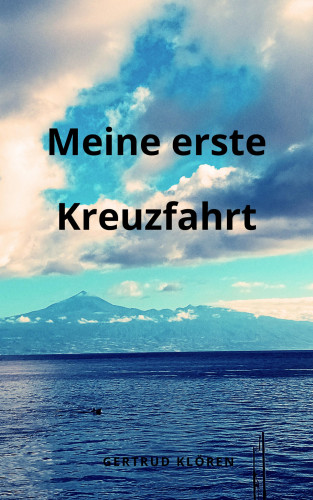 Gertrud Klören: Meine erste Kreuzfahrt