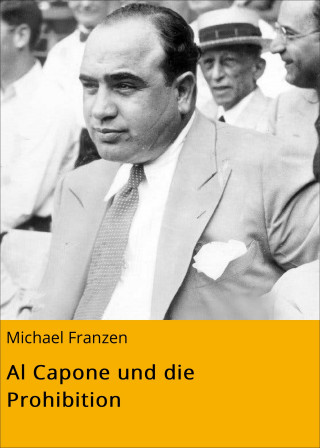 Michael Franzen: Al Capone und die Prohibition