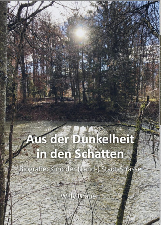 Willy Brauen: Aus der Dunkelheit in den Schatten