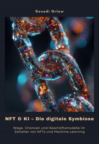 Genadi Orlow: NFT & KI – Die digitale Symbiose