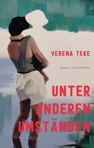 Verena Teke: Unter anderen Umständen