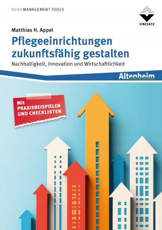 Matthias H. Appel: Pflegeeinrichtungen zukunftsfähig gestalten