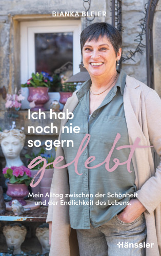 Bianka Bleier: Ich hab noch nie so gern gelebt