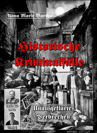 Anna Marie Bartho: Historische Kriminalfälle