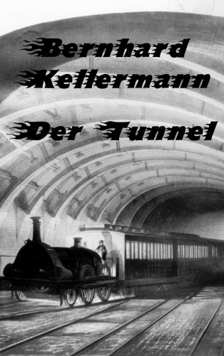 Bernhard Kellermann: Der Tunnel