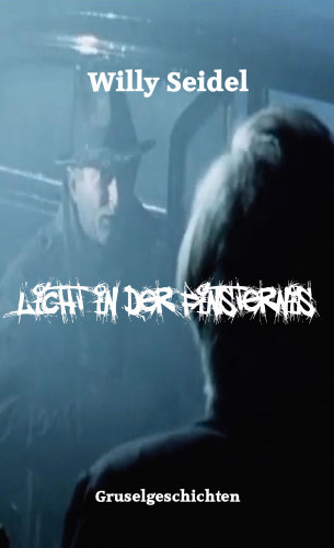 Willy Seidel: Licht in der Finsternis