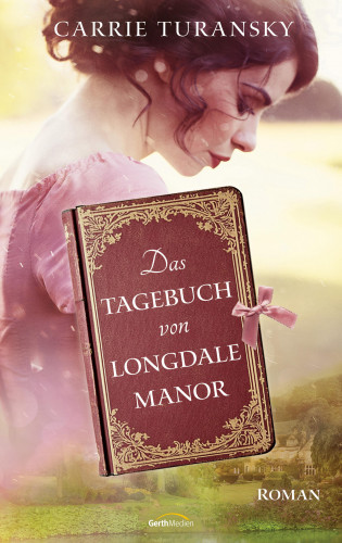 Carrie Turansky: Das Tagebuch von Longdale Manor