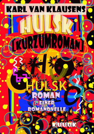 Karl van Klausens: HULSK - KURZUMROMAN