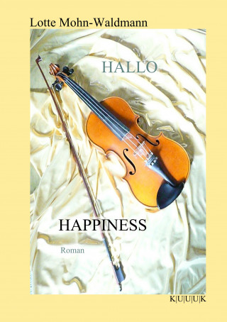 Lotte Mohn-Waldmann: Hallo Happiness
