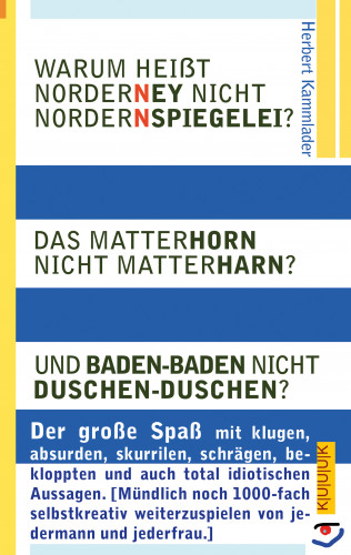 Herbert Kammlader: Warum heißt Norderney nicht Nordernspiegelei? Das Matterhorn nicht Matterharn? Und Baden-Baden nicht Duschen-Duschen?
