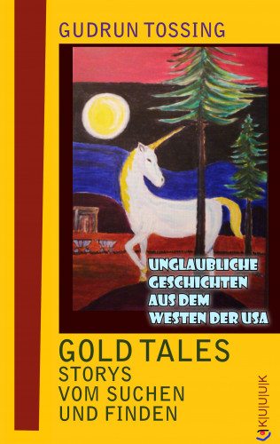 Gudrun Tossing: Gold Tales – Storys vom Suchen & Finden